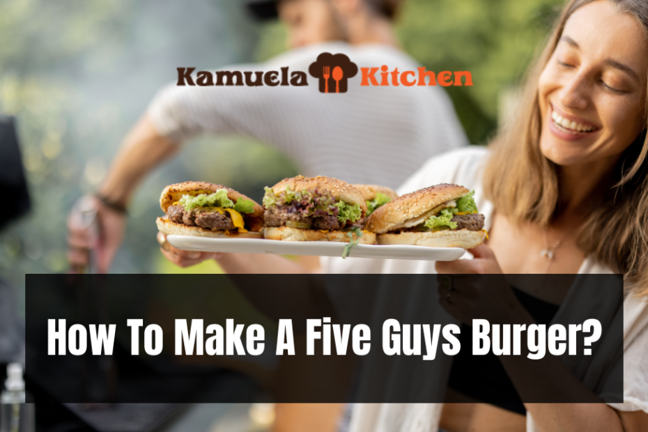 How To Make A Five Guys Burger