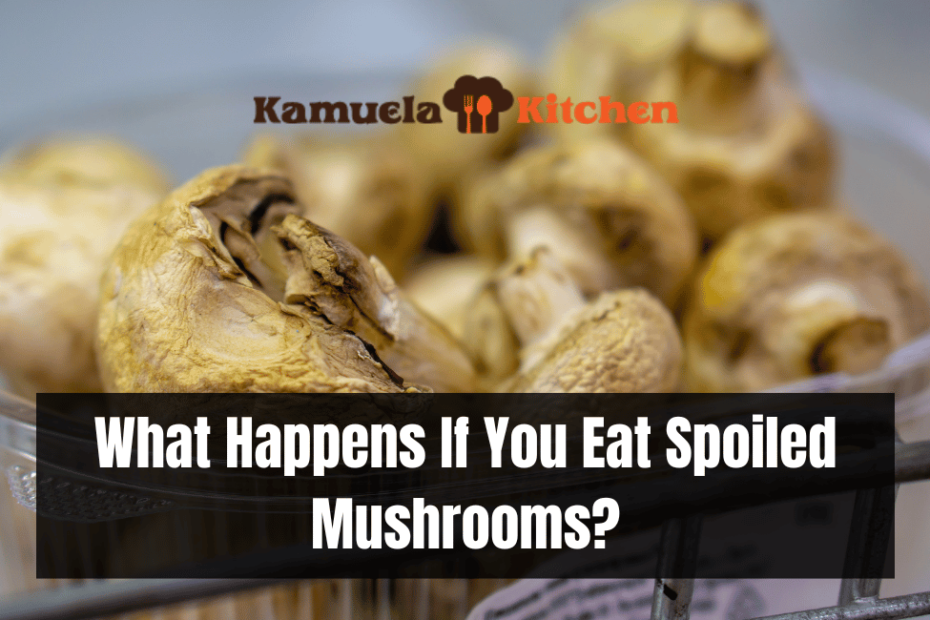 What Happens If You Eat Spoiled Mushrooms