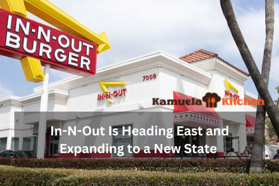 In-N-Out Is Heading East and Expanding to a New State