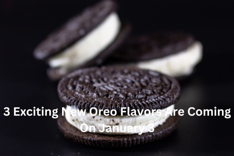 3 Exciting New Oreo Flavors Are Coming On January 3