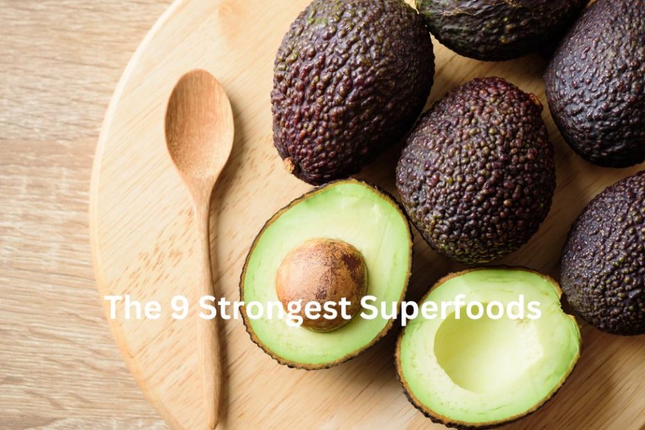 The 9 Strongest Superfoods