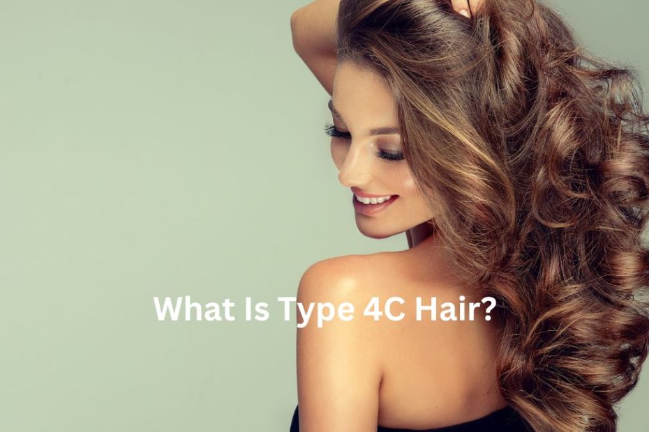 What Is Type 4C Hair?