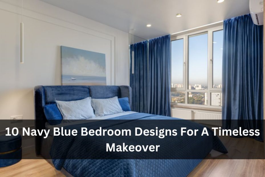 10 Navy Blue Bedroom Designs For A Timeless Makeover